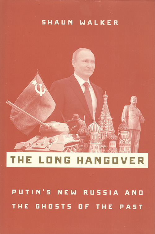 Book Cover: The Long Hangover: Putin’s Russia and the Ghosts of the Past