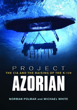 Book cover: PROJECT AZORIAN: THE CIA AND THE RAISING OF THE  K-129, by Norman Polmar and  Michael White