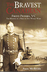Cover image of 'The Bravest Canadian: Fritz Peters, VC: The Making of a Hero of Two World Wars.'