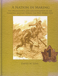 Cover image of 'A Nation in Making: The Organization and Administration of the Canadian Military during the First World War'