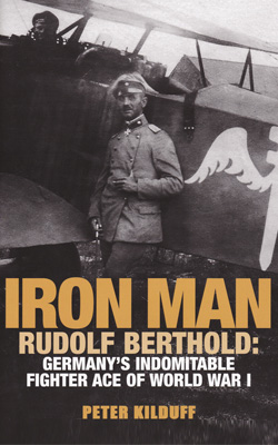 Cover image of 'Iron Man: Rudolf Berthold: Germany’s Indomitable Fighter Ace of World War I'