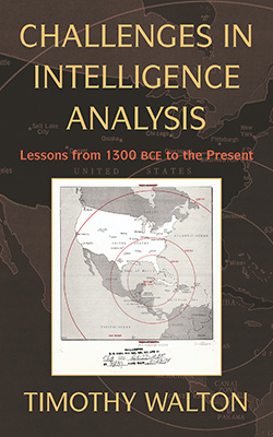 Book cover: ‘Challenges in Intelligence Analysis: Lessons from 1300 BC to the Present’ by Timothy Walton