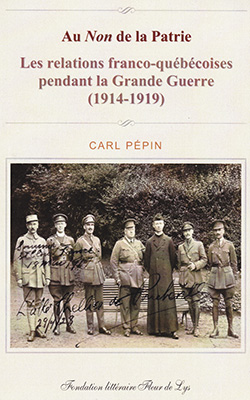 Couverture de louvrage  Au Non de la Patrie : Les relations franco-qubcoises pendant la Grande Guerre (1914-1919)  par Carl Ppin