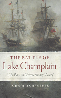 Book cover: The Battle of Lake Champlain: A Brilliant and Extraordinary Victory by John H. Schroeder