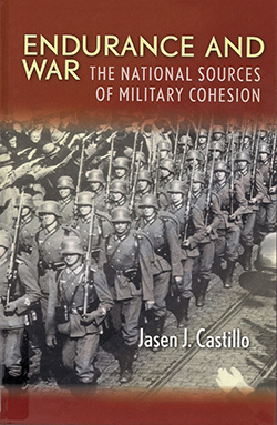 Book cover: ‘Endurance and War: The National Sources of Military Cohesion’ by Jasen J. Castillo