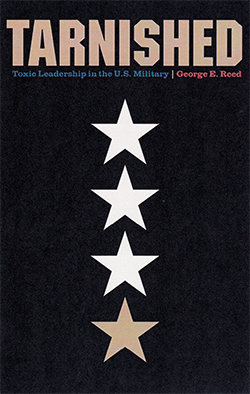 Book cover: ‘Tarnished: Toxic Leadership in the U.S. Military’ by George E. Reed