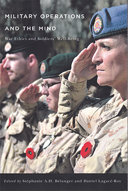 Book cover: Military Operations and the Mind: War Ethics and Soldiers Well-Being by Stphanie A.H. Blanger and Daniel Lagac-Roy (eds.)