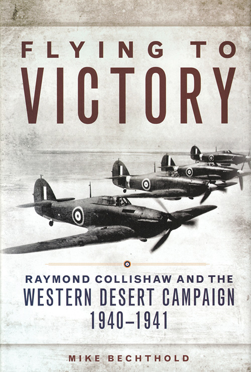 Couverture de l’ouvrage « Flying to Victory: Raymond Collishaw and the Western Desert Campaign 1940-1941 »
