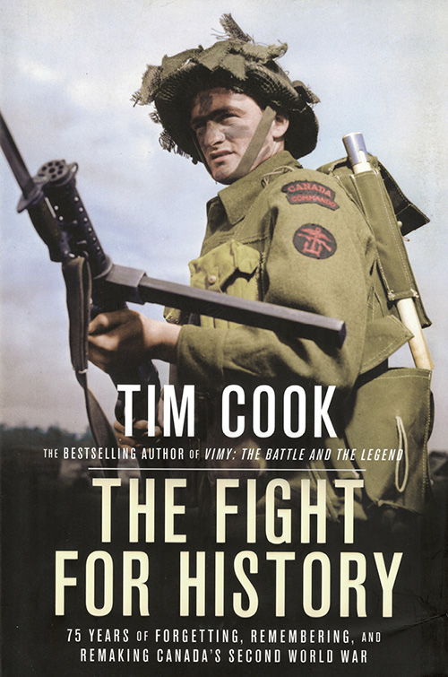 Book Cover: The Fight for History: 75 Years of Forgetting, Remembering, and Remaking Canada’s Second World War